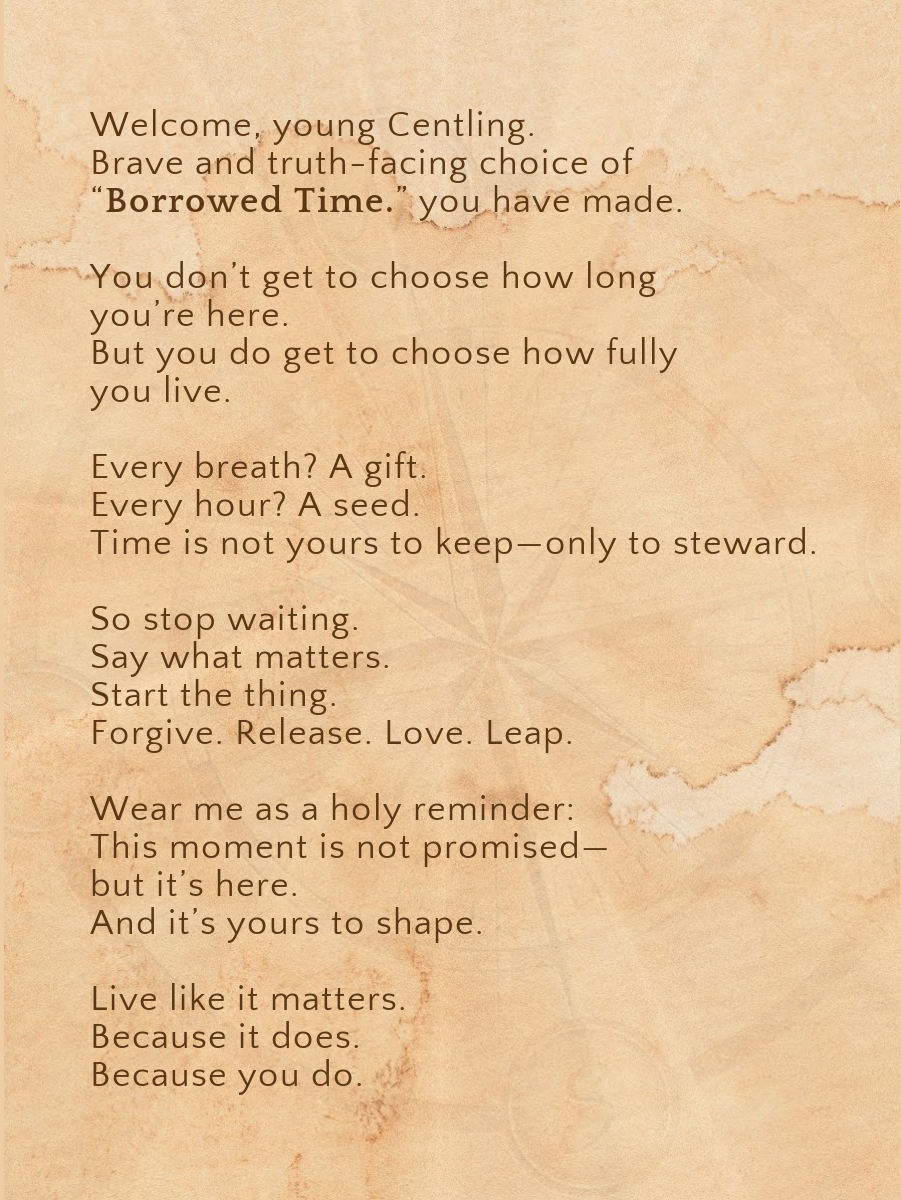 BORROWED TIME.- For the one becoming intentional—because she knows life is short, and sacred.