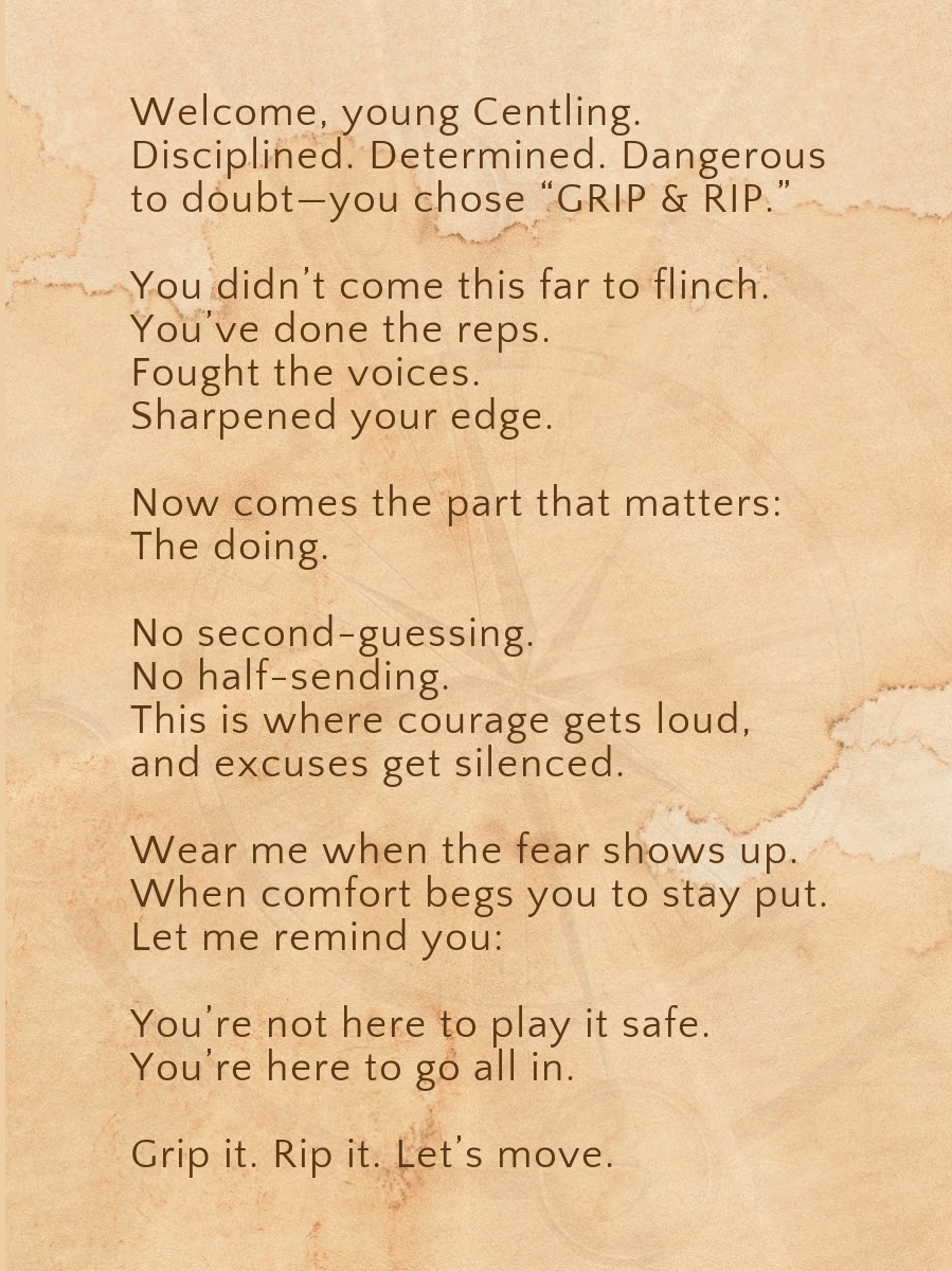 GRIP & RIP.- For the one becoming bold enough to commit before feeling ready.