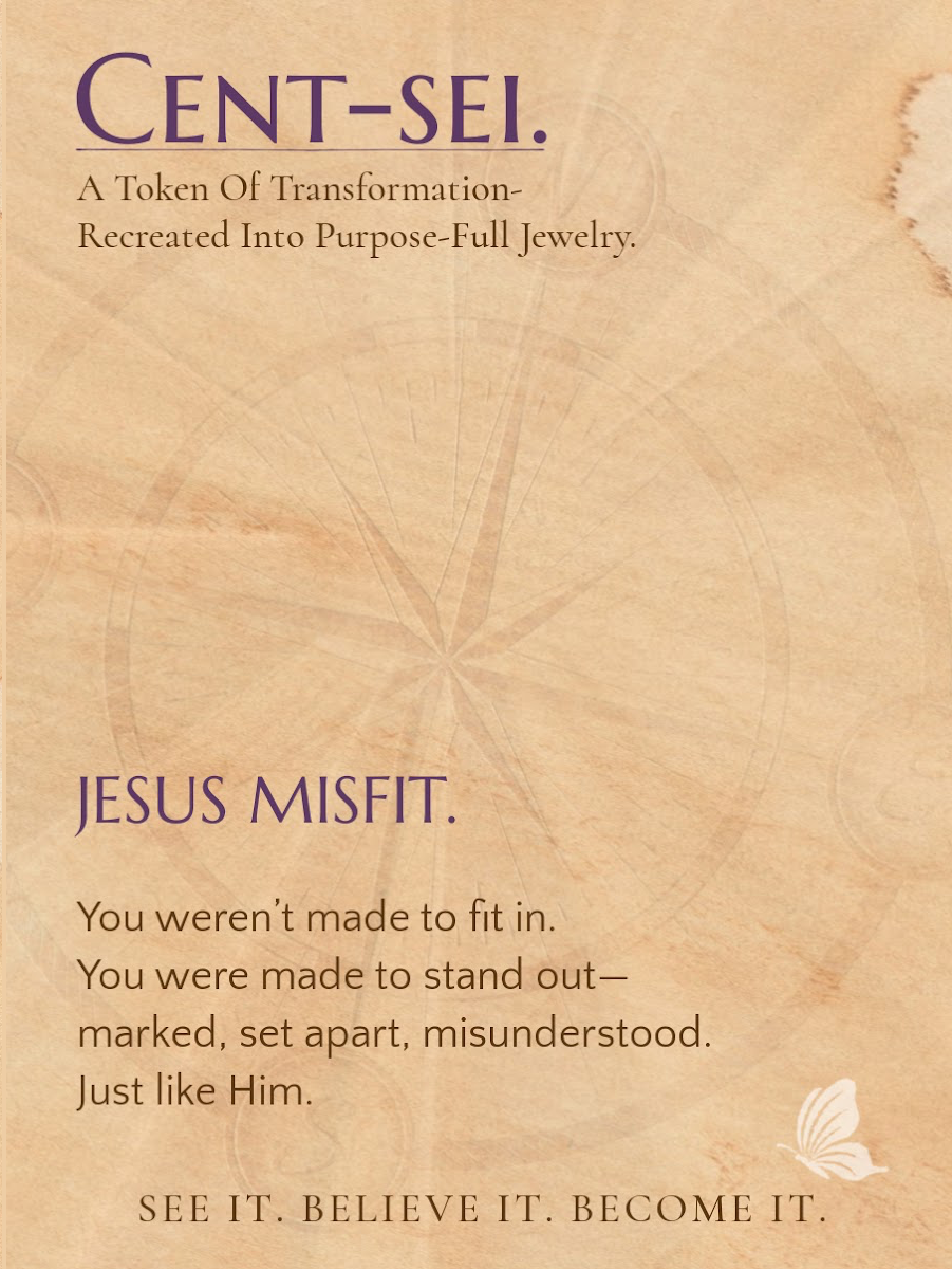 JESUS MISFIT.- For the one becoming unashamed to stand out—for the One she stands for.