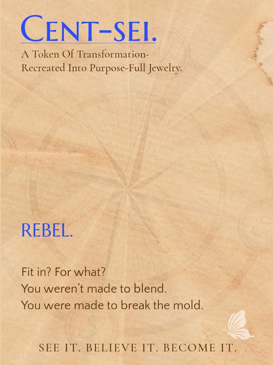 REBEL.- For the one becoming bold enough to live truthfully—even when it breaks the mold.