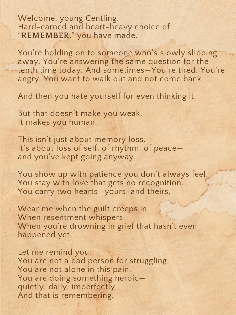 REMEMBER.- For the one walking the dementia journey—grieving as she gives, loving as she lets go.