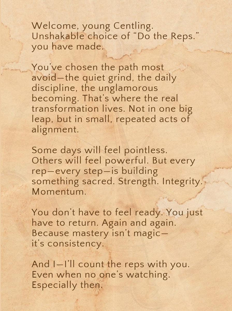 DO THE REPS.- For the one becoming stronger by showing up—especially on the hard days.