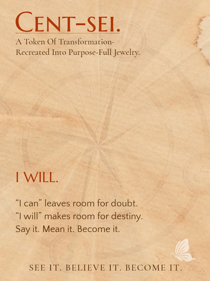 I WILL.- For the one becoming the kind of person who follows through.
