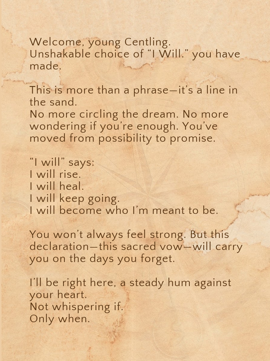 I WILL.- For the one becoming the kind of person who follows through.
