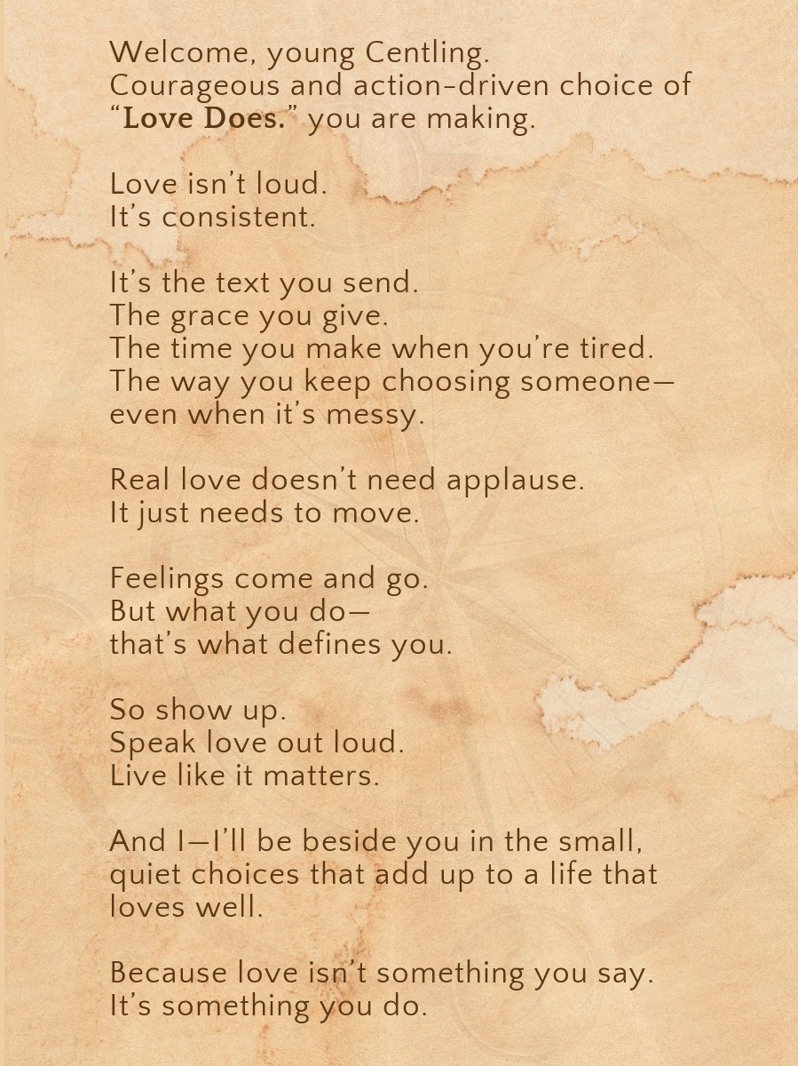 LOVE DOES.- For the one becoming proof that love is a verb.