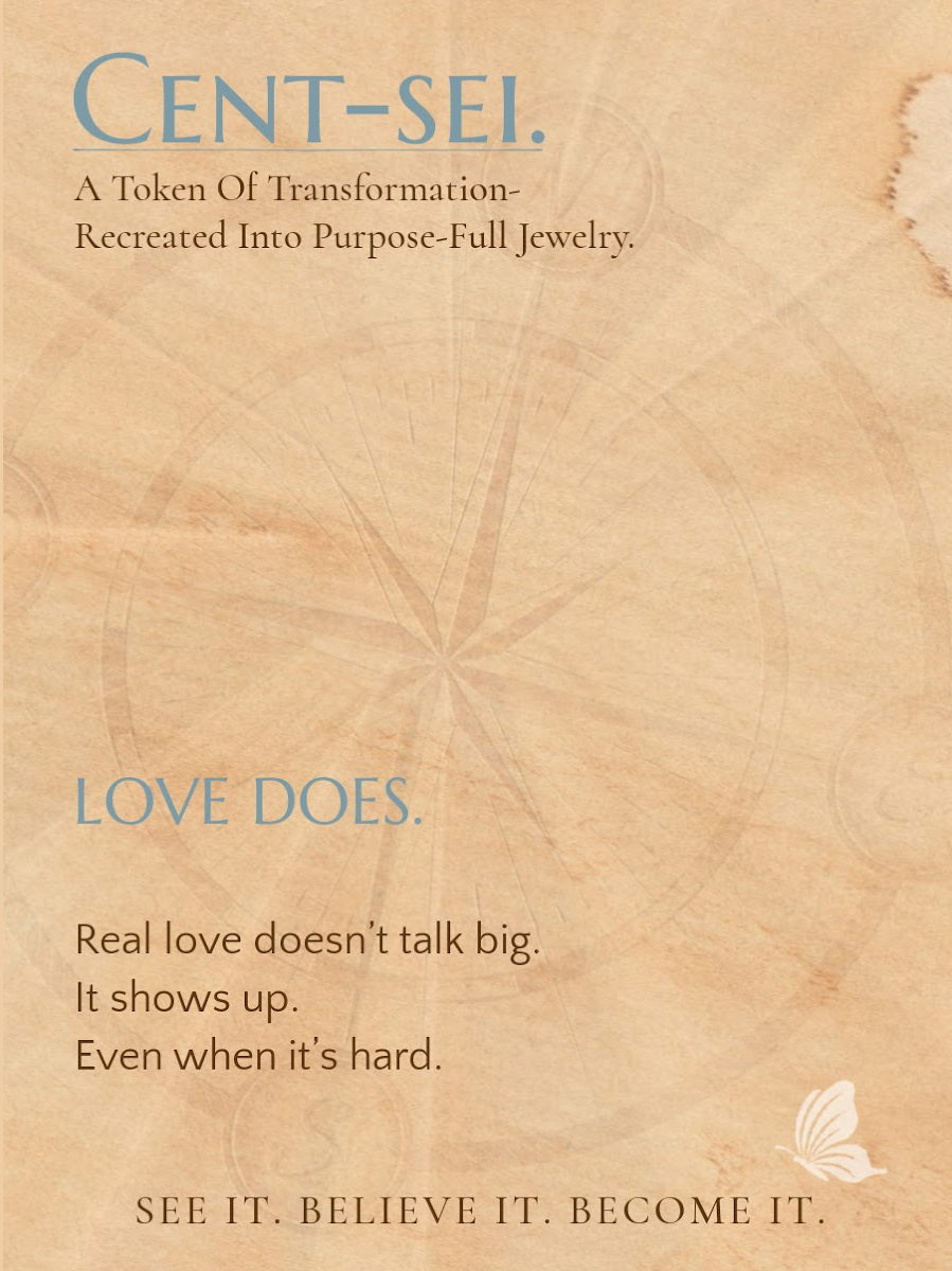 LOVE DOES.- For the one becoming proof that love is a verb.