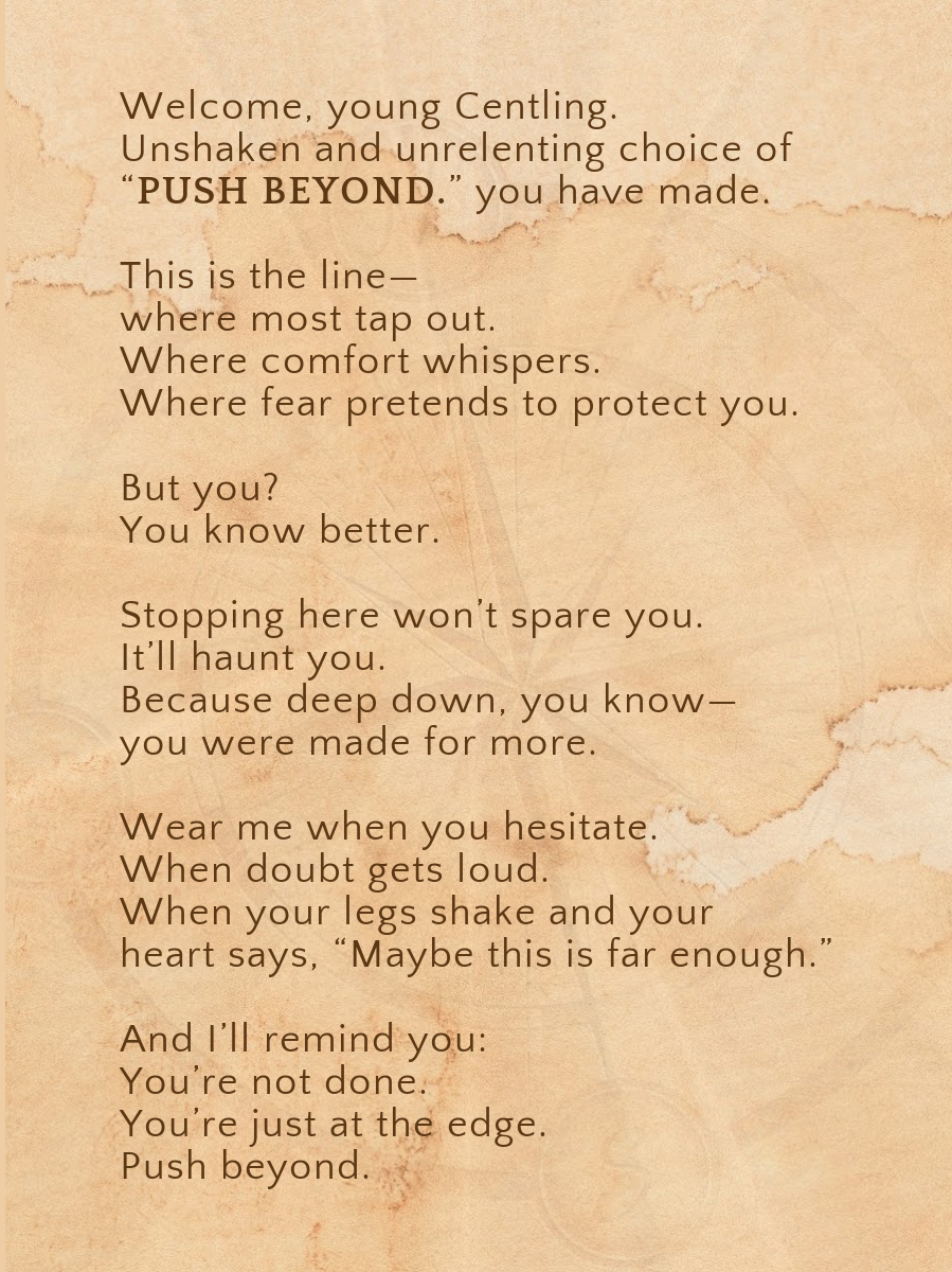 PUSH BEYOND.- For the one becoming bold enough to test her limits—and break through them.